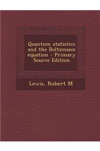 Quantum Statistics and the Boltzmann Equation