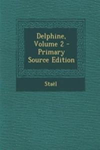 Delphine, Volume 2 - Primary Source Edition