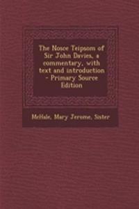 The Nosce Teipsom of Sir John Davies, a Commentary, with Text and Introduction - Primary Source Edition