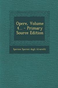 Opere, Volume 4... - Primary Source Edition