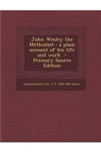 John Wesley the Methodist: A Plain Account of His Life and Work