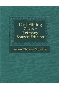Coal Mining Costs - Primary Source Edition