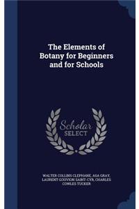 The Elements of Botany for Beginners and for Schools