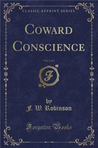 Coward Conscience, Vol. 3 of 3 (Classic Reprint)