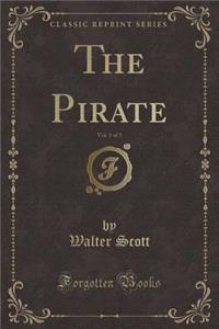 The Pirate, Vol. 3 of 3 (Classic Reprint)