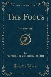 The Focus, Vol. 3: December, 1913 (Classic Reprint)