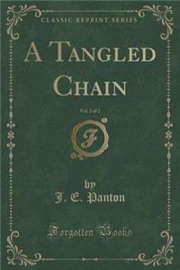 A Tangled Chain, Vol. 2 of 2 (Classic Reprint)