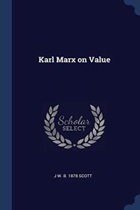 KARL MARX ON VALUE