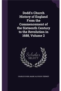 Dodd's Church History of England from the Commencement of the Sixteenth Century to the Revolution in 1688, Volume 2