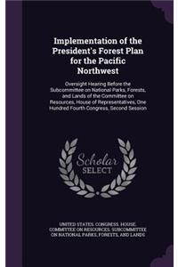 Implementation of the President's Forest Plan for the Pacific Northwest