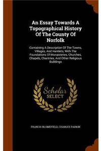 An Essay Towards A Topographical History Of The County Of Norfolk