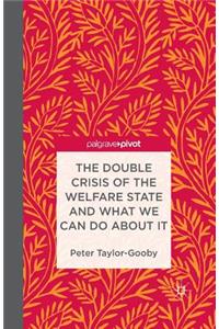 Double Crisis of the Welfare State and What We Can Do about It