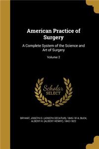 American Practice of Surgery: A Complete System of the Science and Art of Surgery; Volume 2