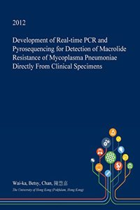 Development of Real-Time PCR and Pyrosequencing for Detection of Macrolide Resistance of Mycoplasma Pneumoniae Directly from Clinical Specimens
