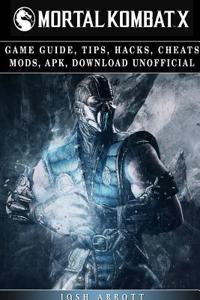 Mortal Kombat X Game Guide, Tips, Hacks, Cheats Mods, Apk, Download Unofficial