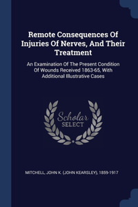 Remote Consequences Of Injuries Of Nerves, And Their Treatment