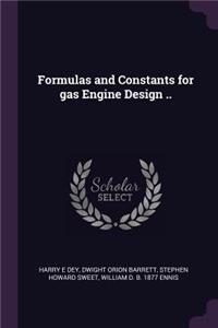 Formulas and Constants for Gas Engine Design ..