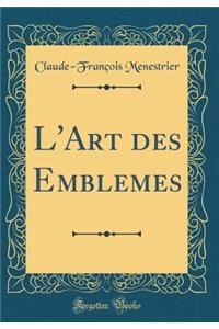 L'Art Des Emblemes (Classic Reprint)