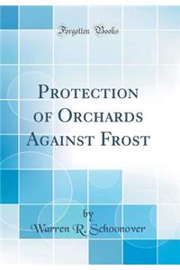 Protection of Orchards Against Frost (Classic Reprint)