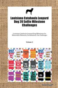Louisiana Catahoula Leopard Dog 20 Selfie Milestone Challenges Louisiana Catahoula Leopard Dog Milestones for Memorable Moments, Socialization, Fun Challenges Volume 2