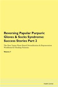 Reversing Papular Purpuric Gloves & Sock