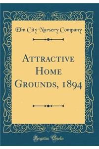 Attractive Home Grounds, 1894 (Classic Reprint)