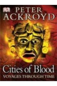 Peter Ackroyd Voyages Through Time: Cities of Blood
