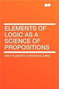 Elements of Logic as a Science of Propositions