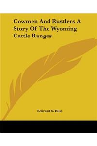 Cowmen And Rustlers A Story Of The Wyoming Cattle Ranges