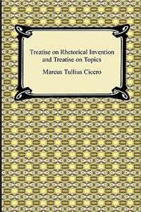 Treatise on Rhetorical Invention and Treatise on Topics