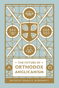 Future of Orthodox Anglicanism