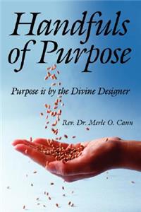 Handfuls of Purpose