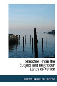 Sketches from the Subject and Neighbour Lands of Venice