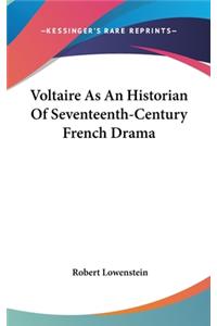 Voltaire As An Historian Of Seventeenth-Century French Drama