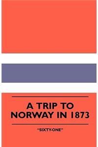 Trip to Norway in 1873