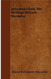 Selections From The Writings Of Lord Macaulay
