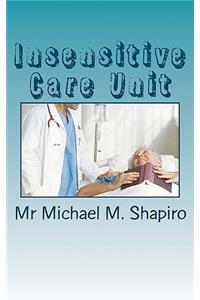 Insensitive Care Unit