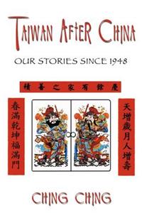 Taiwan After China: Our Stories Since 1948