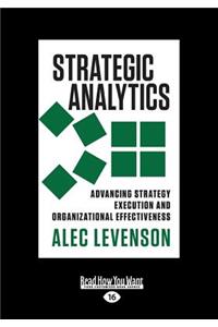 Strategic Analytics: Advancing Strategy Execution and Organizational Effectiveness (Large Print 16pt)