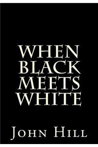 When Black Meets White