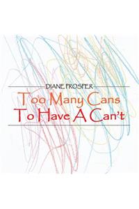 Too Many Can's to Have a Can't