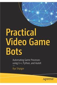 Practical Video Game Bots