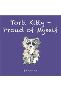 Torti Kitty -Proud of Myself