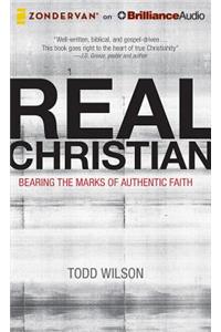 Real Christian: Bearing the Marks of Authentic Faith