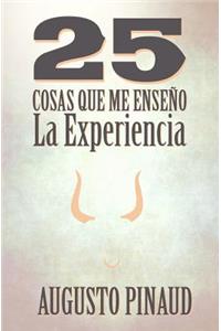 25 Cosas que me enseño la Experiencia