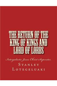 Return of the King of kings and Lord of lords