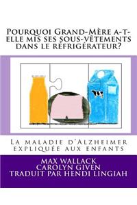 Pourquoi Grand-Mère a-t-elle mis ses sous-vêtements dans le réfrigérateur?