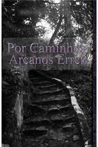 Por caminhos arcanos errei