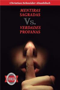 MENTIRAS SAGRADAS Vs. VERDADES PROFANAS