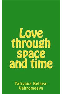 Love Through Space and Time